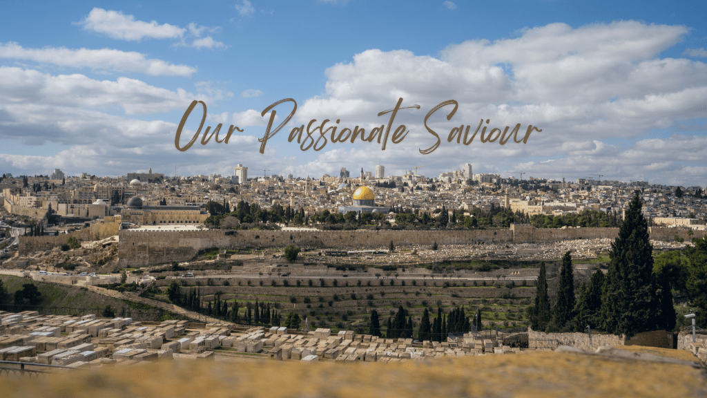 Our Passionate Saviour